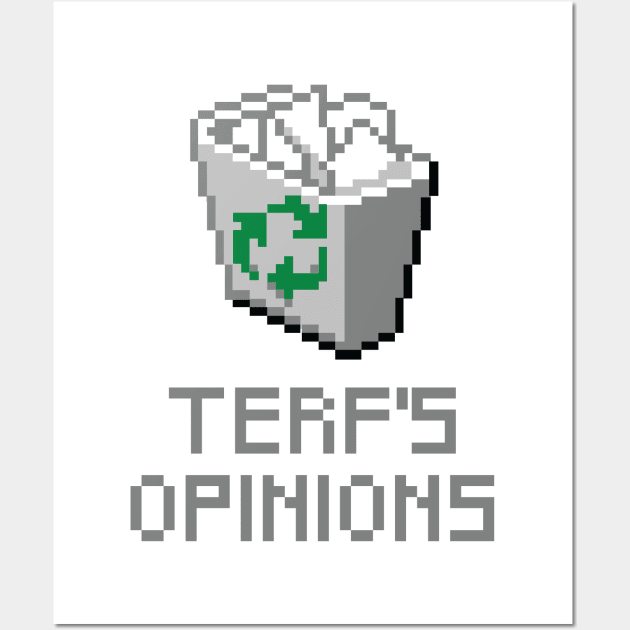 TERF'S OPINIONS BELONG IN THE TRASH Wall Art by remerasnerds